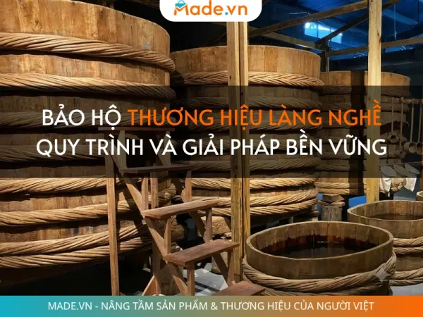 Bảo hộ thương hiệu làng nghề là gì? Quy trình và giải pháp bền vững