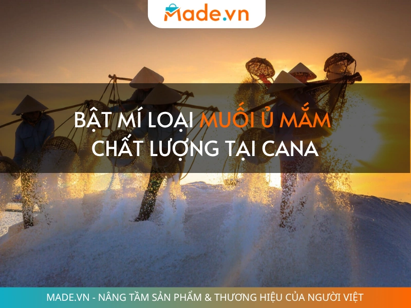 Bật mí loại muối ủ mắm  chất lượng tại Cana