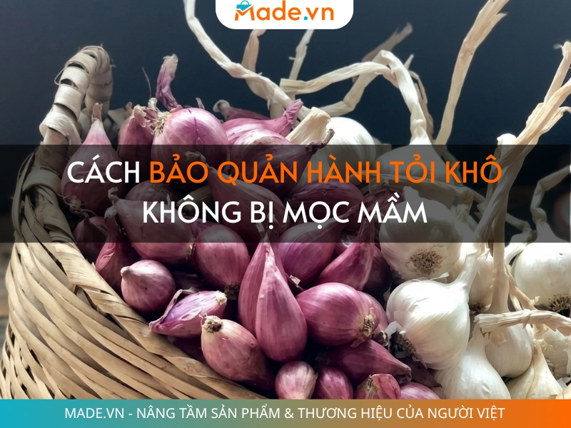 Cách bảo quản hành tỏi khô không bị mọc mầm