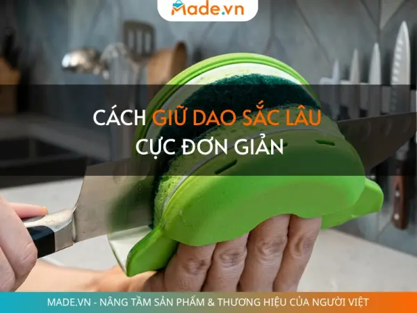 Cách giữ dao sắc lâu cực đơn giản, không lo cùn hay gỉ sét