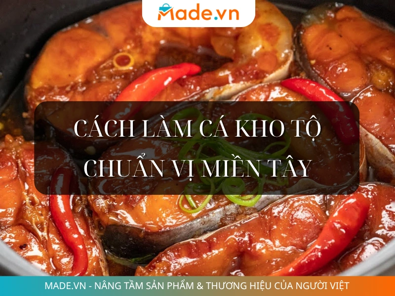 Cách làm cá kho tộ chuẩn vị miền Tây