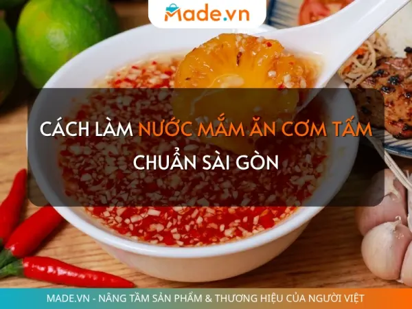 Cách làm nước mắm ăn cơm tấm kẹo sánh, tỏi ớt nổi đẹp chuẩn vị Sài Gòn