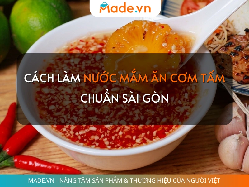 Cách làm nước mắm ăn cơm tấm kẹo sánh, tỏi ớt nổi đẹp chuẩn vị Sài Gòn