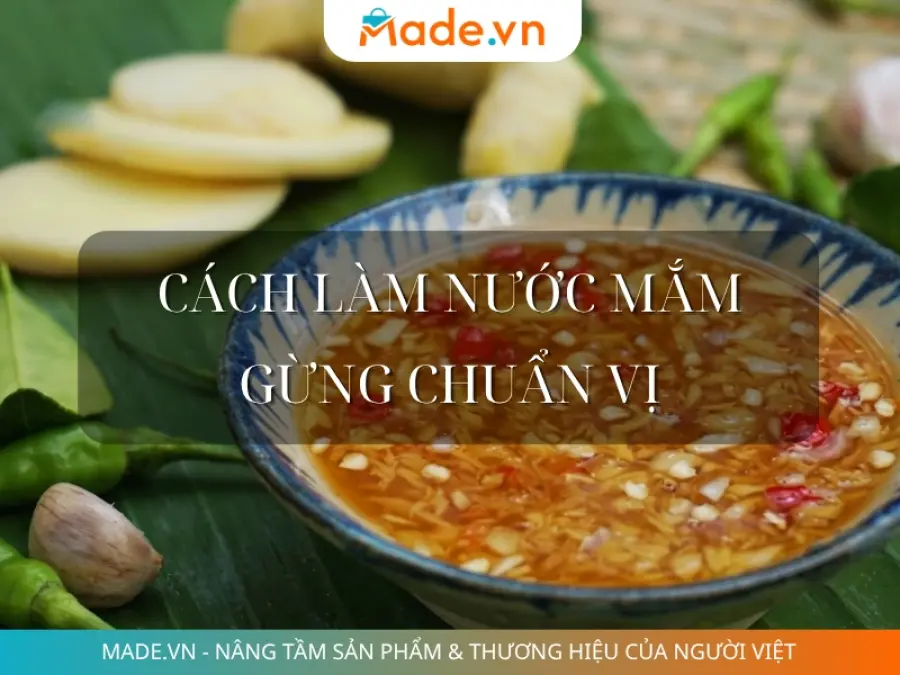 Cách làm nước mắm gừng chuẩn vị chấm vịt, cá không tanh