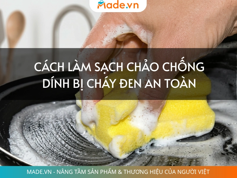 Cách làm sạch chảo chống dính bị cháy đen an toàn