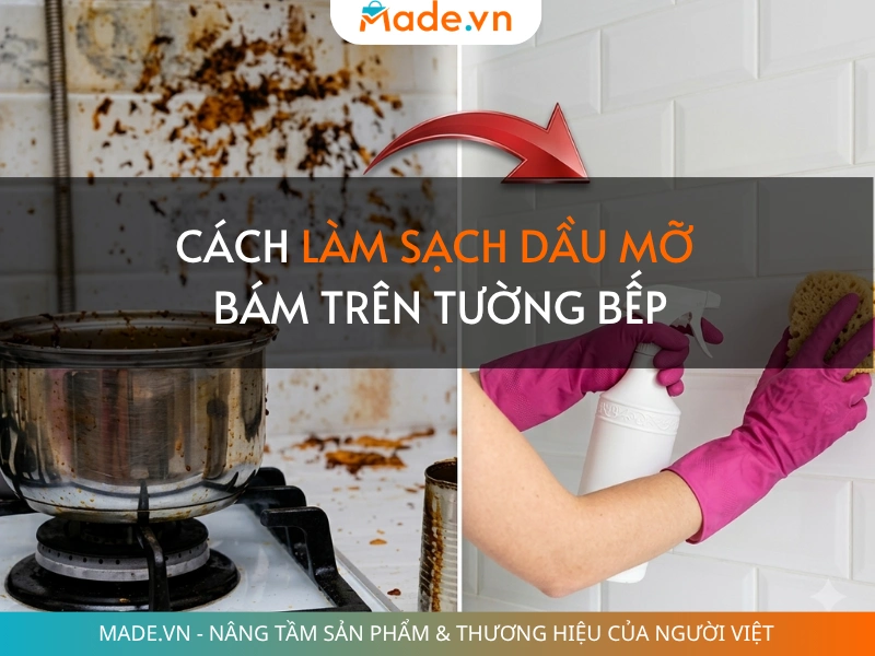 Cách làm sạch dầu mỡ bám trên tường bếp