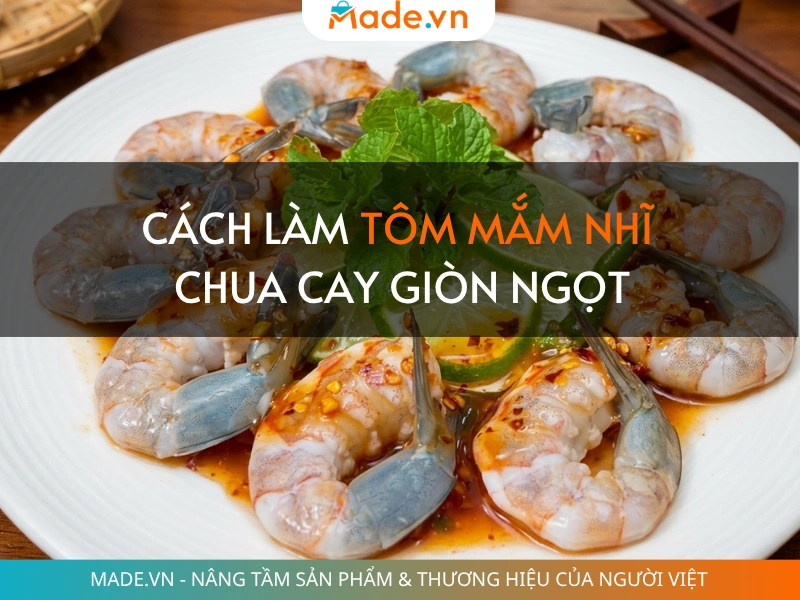 Cách làm tôm mắm nhĩ chua cay giòn ngọt