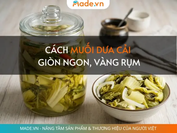 Cách muối dưa cải giòn ngon, vàng rụm không bị khú hay nổi váng