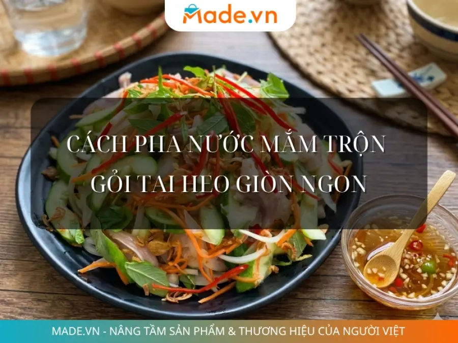 Cách pha nước mắm trộn gỏi tai heo giòn ngon