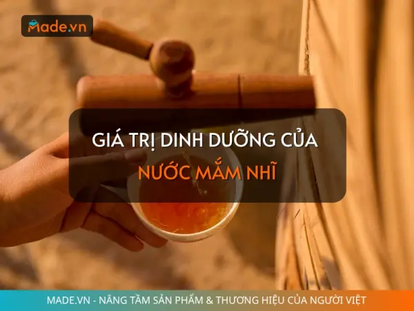 Giá trị dinh dưỡng của nước mắm nhĩ: Có thực sự vượt trội?