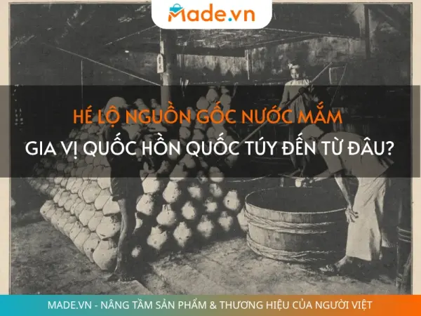 Hé lộ nguồn gốc nước mắm – Gia vị quốc hồn quốc túy đến từ đâu?