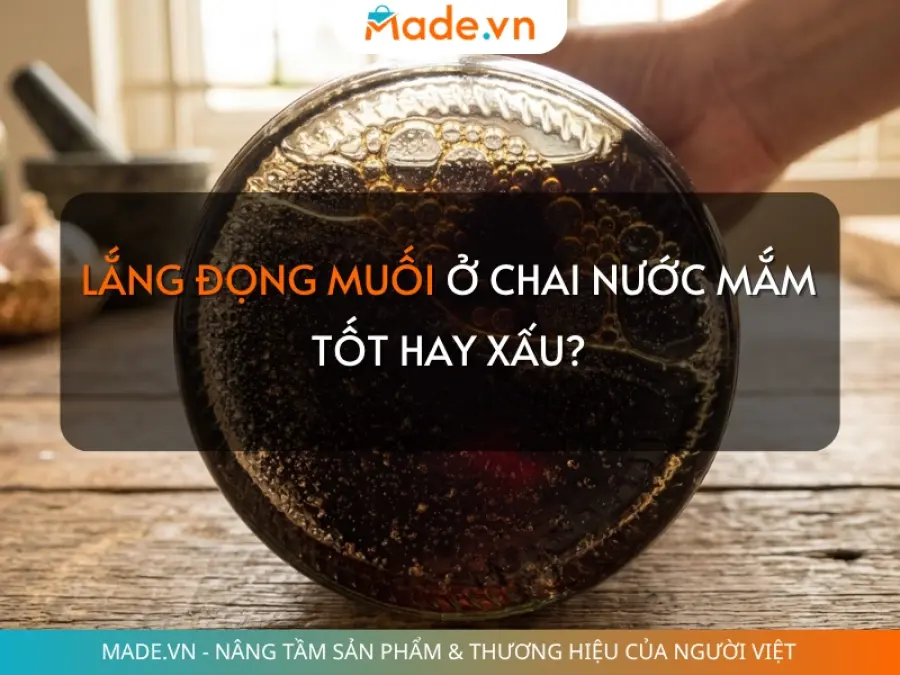 Hiện tượng lắng đọng muối ở chai nước mắm là tốt hay xấu?