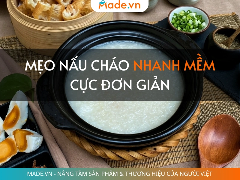 Mẹo nấu cháo nhanh mềm nhừ cực đơn giản
