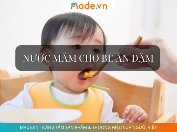 Nước mắm cho bé ăn dặm: Khi nào nên bắt đầu và chọn loại nào an toàn?