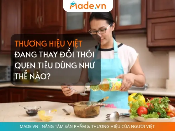 Thương hiệu Việt đang thay đổi thói quen tiêu dùng như thế nào?