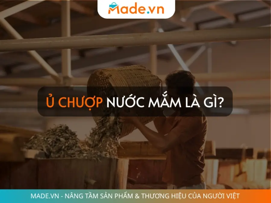 Ủ chượp nước mắm là gì? Vì sao cần nhiều tháng để tạo vị ngon?